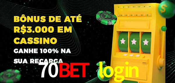 70bet login melhor bônus de depósito